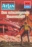 Das schweigende Raumschiff (Heftroman) / Perry Rhodan - Atlan-Zyklus &quote;ATLAN exklusiv / USO&quote; Bd.151 (eBook, ePUB)