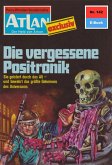 Die vergessene Positronik (Heftroman) / Perry Rhodan - Atlan-Zyklus 