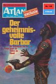 Der geheimnisvolle Barbar (Heftroman) / Perry Rhodan - Atlan-Zyklus 