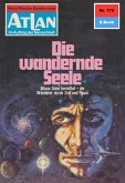 Die wandernde Seele (Heftroman) / Perry Rhodan - Atlan-Zyklus &quote;ATLAN exklusiv / USO&quote; Bd.175 (eBook, ePUB)