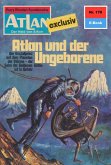Atlan und der Ungeborene (Heftroman) / Perry Rhodan - Atlan-Zyklus "ATLAN exklusiv / USO" Bd.178 (eBook, ePUB)