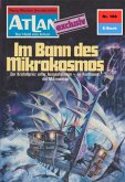 Im Bann des Mikrokosmos (Heftroman) / Perry Rhodan - Atlan-Zyklus "ATLAN exklusiv / USO" Bd.188 (eBook, ePUB)