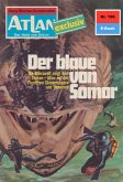 Der Blaue von Somor (Heftroman) / Perry Rhodan - Atlan-Zyklus 
