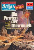 Die Piraten der Mikrowelt (Heftroman) / Perry Rhodan - Atlan-Zyklus "ATLAN exklusiv / USO" Bd.194 (eBook, ePUB)