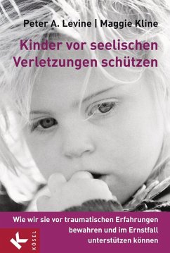 Kinder vor seelischen Verletzungen schützen (eBook, ePUB) - Levine, Peter A.; Kline, Maggie