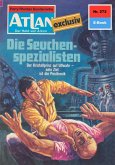 Die Seuchenspezialisten (Heftroman) / Perry Rhodan - Atlan-Zyklus &quote;Der Held von Arkon (Teil 2)&quote; Bd.272 (eBook, ePUB)
