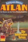 Die lebenden Toten (Heftroman) / Perry Rhodan - Atlan-Zyklus &quote;König von Atlantis (Teil 1)&quote; Bd.335 (eBook, ePUB)