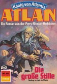 Die große Stille (Heftroman) / Perry Rhodan - Atlan-Zyklus "König von Atlantis (Teil 2)" Bd.367 (eBook, ePUB)
