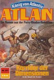 Korridor der Dimensionen (Heftroman) / Perry Rhodan - Atlan-Zyklus "König von Atlantis (Teil 2)" Bd.377 (eBook, ePUB)