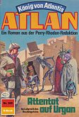 Attentat auf Urgan (Heftroman) / Perry Rhodan - Atlan-Zyklus &quote;König von Atlantis (Teil 2)&quote; Bd.385 (eBook, ePUB)