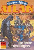 Die Rache des Magiers (Heftroman) / Perry Rhodan - Atlan-Zyklus "König von Atlantis (Teil 2)" Bd.387 (eBook, ePUB)
