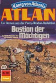 Bastion der Mächtigen (Heftroman) / Perry Rhodan - Atlan-Zyklus &quote;König von Atlantis (Teil 2)&quote; Bd.393 (eBook, ePUB)