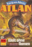 Welt ohne Namen (Heftroman) / Perry Rhodan - Atlan-Zyklus &quote;Die Schwarze Galaxis (Teil 1)&quote; Bd.412 (eBook, ePUB)