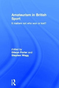 Amateurism in British Sport - Porter, Dilwyn / Wagg, Stephen (eds.)