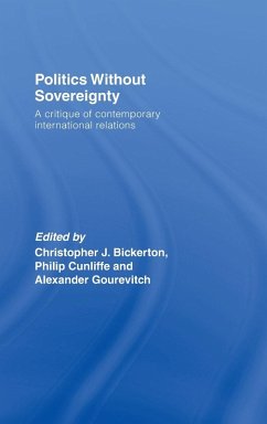 Politics Without Sovereignty - Bickerton, Christopher / Cunliffe, Philip / Gourevitch, Alexander (eds.)