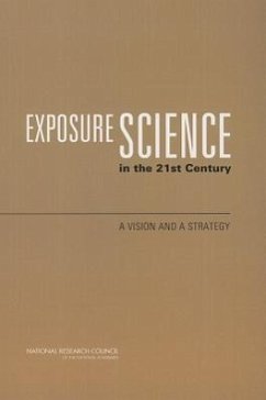 Exposure Science in the 21st Century - National Research Council; Division On Earth And Life Studies; Board on Environmental Studies and Toxicology; Committee on Human and Environmental Exposure Science in the 21st Century