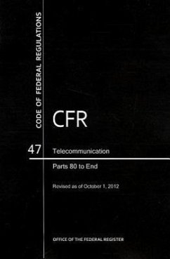 Code of Federal Regulations, Title 47, Telecommunication, PT. 80-End, Revised as of October 1, 2012