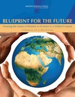 Blueprint for the Future: Framing the Issues of Women in Science in a Global Context: Summary of a Workshop - National Research Council; Policy And Global Affairs; Committee on Women in Science Engineerin
