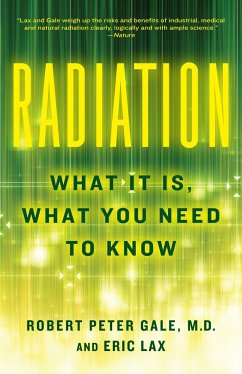 Radiation: What It Is, What You Need to Know - Gale, Robert Peter; Lax, Eric