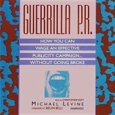 Guerrilla P.R.: How You Can Wage an Effective Publicity Campaign...Without Going Broke