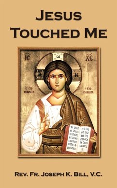 Jesus Touched Me - Bill V. C., Rev. Fr. Joseph K.