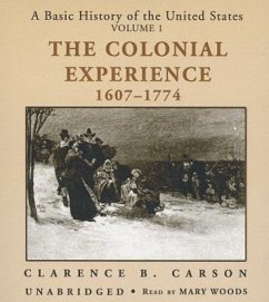 A Basic History of the United States, Vol. 1: The Colonial Experience, 1607-1774 - Carson, Clarence B.