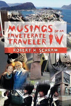 Musings of an Inveterate Traveler IV - Schram, Robert H.