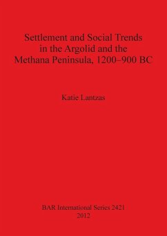 Settlement and Social Trends in the Argolid and the Methana Peninsula, 1200-900 BC - Lantzas, Katie