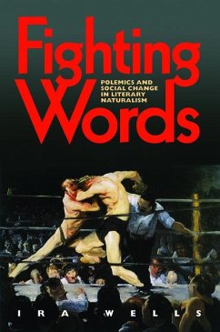 Fighting Words: Polemics and Social Change in Literary Naturalism - Wells, Ira