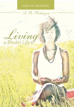Living a Bhakti Life - Pashayan, A. R.