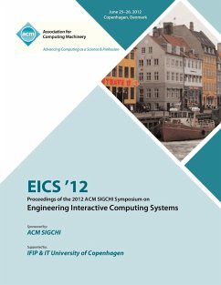 EICS 12 Proceedings of the 2012 ACM SIGCHI Symposium on Engineering Interactive Computing Systems - Eics 12 Proceedings Committee