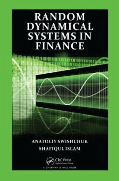 Random Dynamical Systems in Finance - Swishchuk, Anatoliy; Islam, Shafiqul