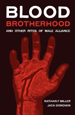 Blood-Brotherhood and Other Rites of Male Alliance - Donovan, Jack; Miller, Nathan F