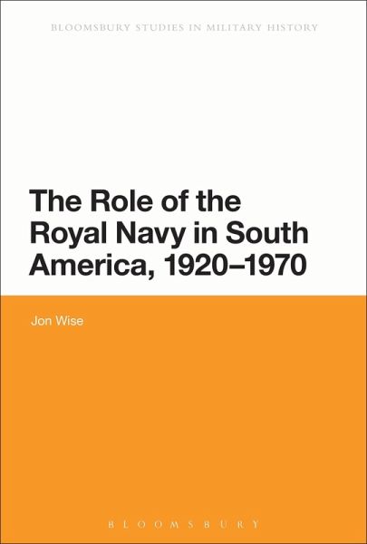 The Role of the Royal Navy in South America, 1920-1970 The Role of the Royal Navy in South America, 1920-1970