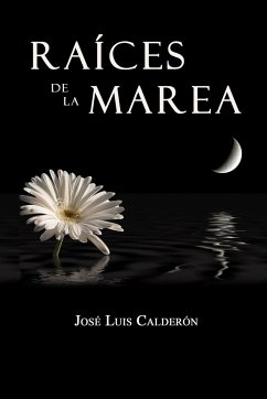 RAÍCES DE LA MAREA - Calderón, José Luis