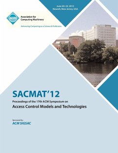 SACMAT 12 Proceedings of the 17th ACM Symposium on Access Control Models and Technologies - Sacmat 12 Proceedings Committee