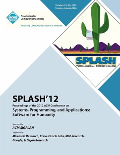 SPLASH 12 Proceedings of the 2012 ACM Conference on Systems, Programming and Applications - Splash 12 Proceedings Committee