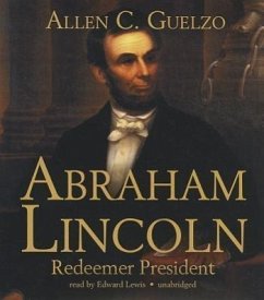 Abraham Lincoln: Redeemer President - Guelzo, Allen C.