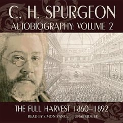C. H. Spurgeon Autobiography, Vol. 2: The Full Harvest, 1860-1892 - Spurgeon, Charles Haddon