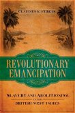 Revolutionary Emancipation: Slavery and Abolitionism in the British West Indies