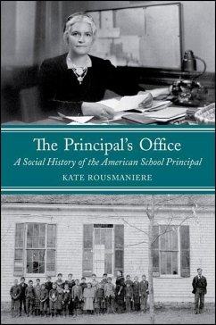 The Principal's Office: A Social History of the American School Principal - Rousmaniere, Kate