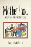 Motherhood and Other Natural Disasters