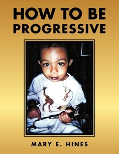 How to Be Progressive - Hines, Mary E.