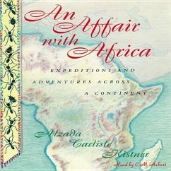 An Affair with Africa: Expeditions and Adventures Across a Continent - Kistner, Alzada Carlisle