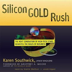 Silicon Gold Rush: The Next Generation of High-Tech Stars Rewrites the Rules of Business - Southwick, Karen