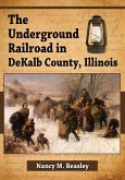 The Underground Railroad in DeKalb County, Illinois