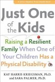 Just One of the Kids: Raising a Resilient Family When You Have a Child with Physical Disability