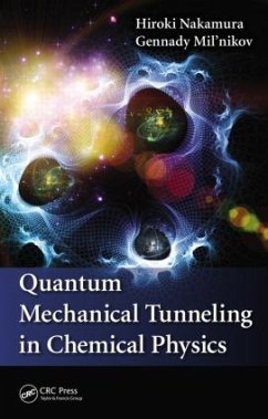 Quantum Mechanical Tunneling in Chemical Physics - Nakamura, Hiroki; Mil'Nikov, Gennady