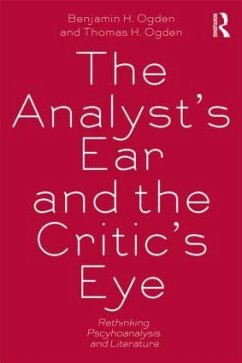 The Analyst's Ear and the Critic's Eye - Ogden, Benjamin H; Ogden, Thomas H