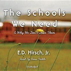 The Schools We Need: And Why We Don't Have Them - Hirsch Jr, E. D.